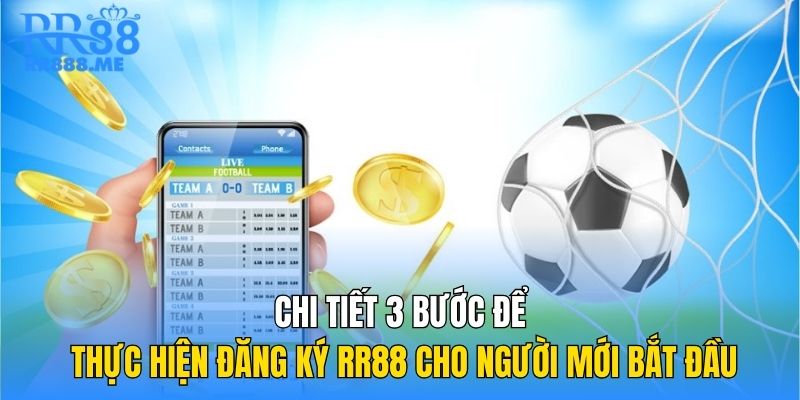 Chi tiết 3 bước để thực hiện đăng ký RR88 cho người mới bắt đầu