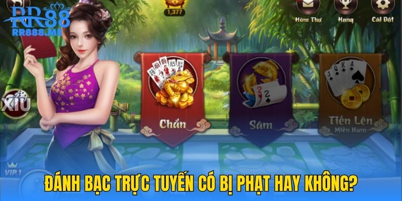 Đánh bạc trực tuyến có bị phạt hay không?