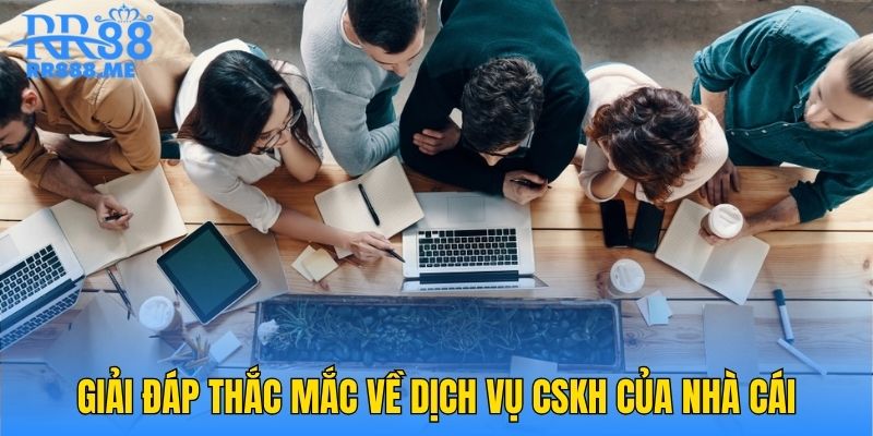 Giải đáp thắc mắc về dịch vụ CSKH của nhà cái