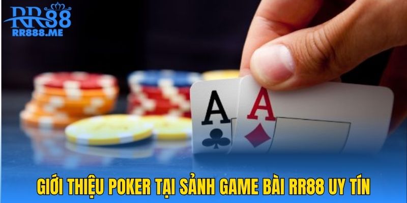 Giới thiệu Poker tại sảnh Game bài RR88 uy tín