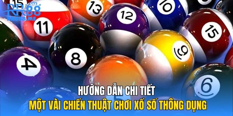 Hướng dẫn chi tiết một vài chiến thuật chơi xổ số thông dụng