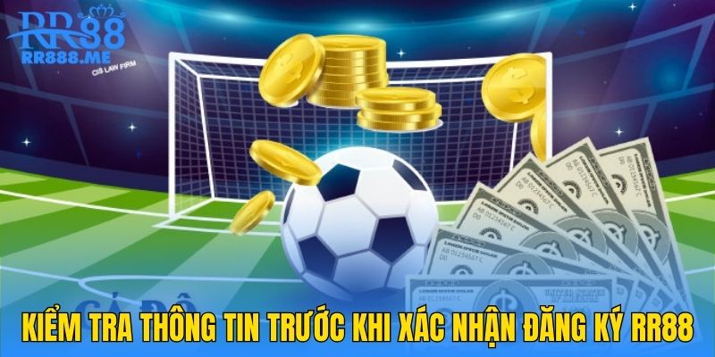 Kiểm tra thông tin trước khi xác nhận đăng ký RR88