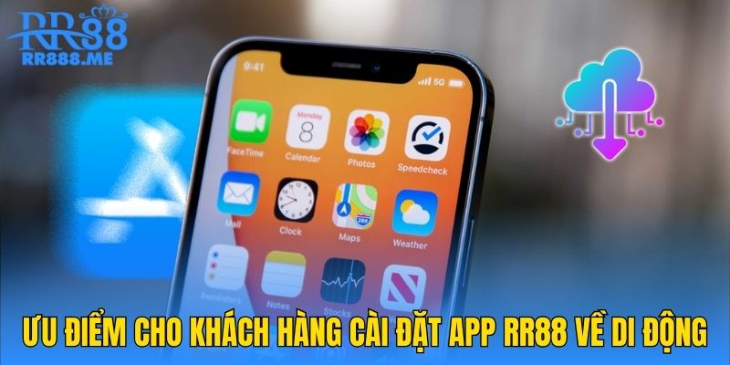 Ưu điểm cho khách hàng cài đặt app RR88 về di động