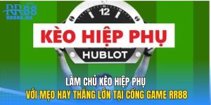 Làm Chủ Kèo Hiệp Phụ Với Mẹo Hay Thắng Lớn Tại Cổng Game RR88