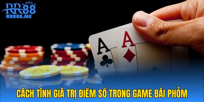 cach-tinh-diem-so-trong-game-bai-phom